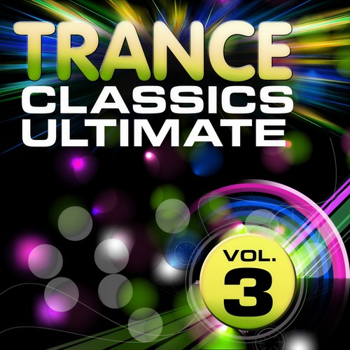 Trance Classics Ultimate, Vol.3 (Back to the Future, Best of Club Anthems)