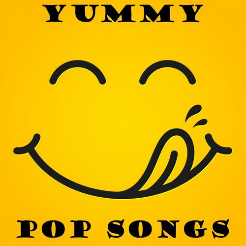 Yummy Pop Songs (Explicit)