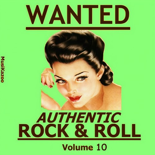 Wanted Authentic Rock & Roll (Vol. 10)