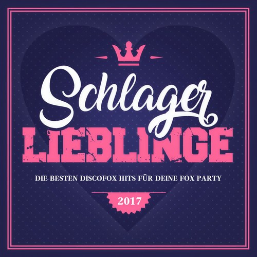 Schlager Lieblinge - Die besten Discofox Hits für deine Fox Party 2017