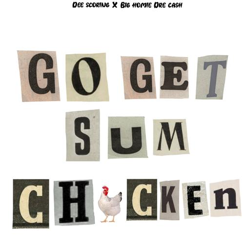 Go get sum chicken (feat. Big homie Drecash) [Explicit]