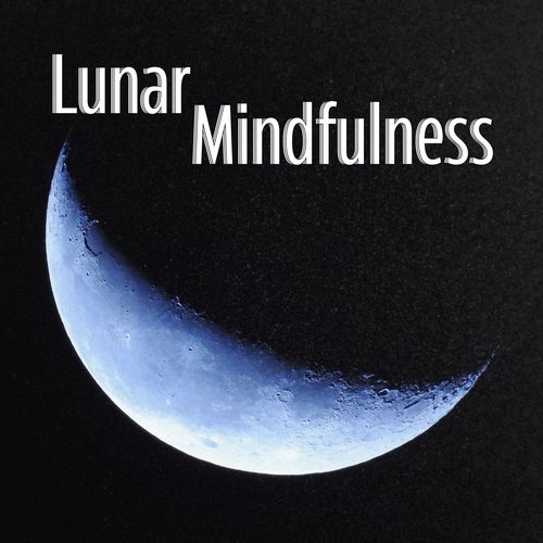 Lunar Mindfulness (Dark Sky Awakening)