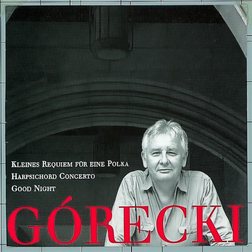 Górecki, Henryk: Kleines Requiem Für Eine Polka/Harpsichord Concerto/Good Night