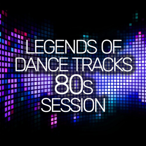 LEGENDS OF DANCE TRACKS 80S SESSION