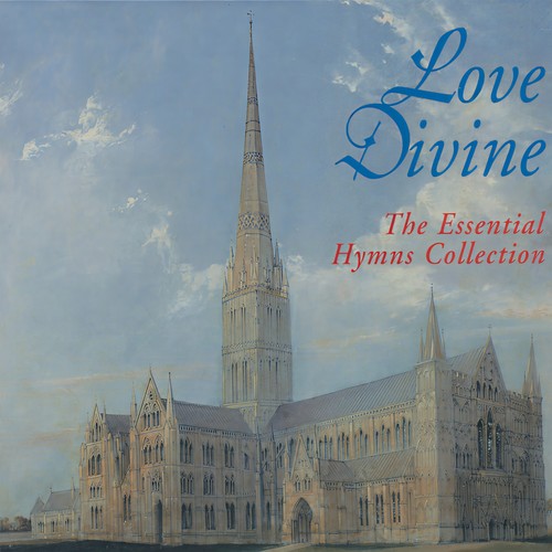 Love Divine - The Essential Hymns Collection