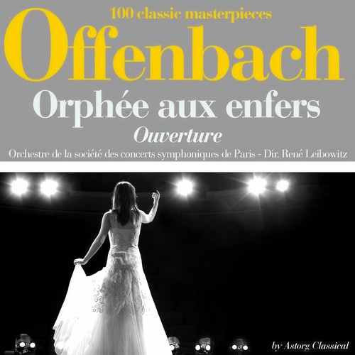 Offenbach : Orphée aux enfers, ouverture (100 classic masterpieces)