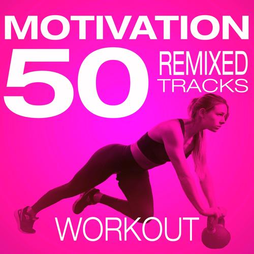 50 Motivation Workout Tracks Remixed