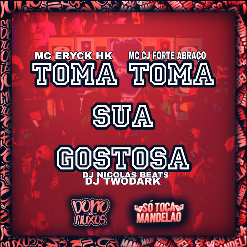 Toma Toma Sua Gostosa (Explicit)