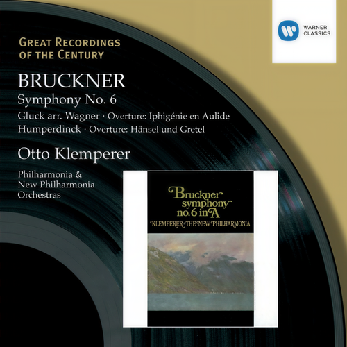 Bruckner: Symphony 6/Humperdinck & Wagner Overtures