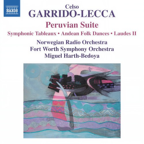 GARRIDO-LECCA, C.: Orchestral Works (Norwegian Radio Orchestra, Fort Worth Symphony, Harth-Bedoya)