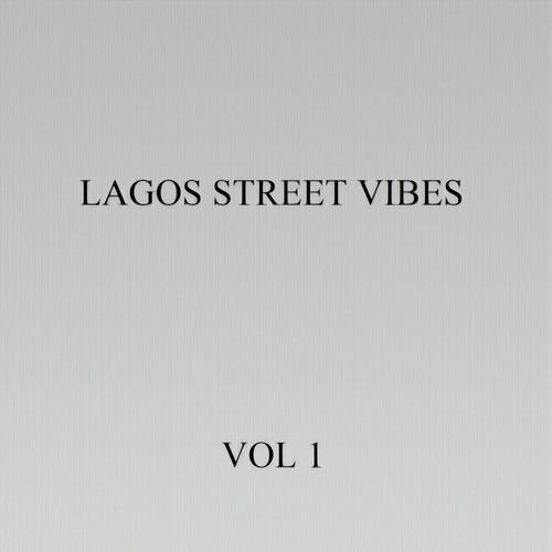 Lagos Street Vibes, Vol. 1