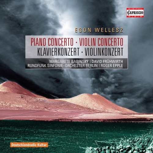 WELLESZ, E.: Piano Concerto / Violin Concerto (Babinsky, Fruhwirth, Berlin Radio Symphony, Epple)