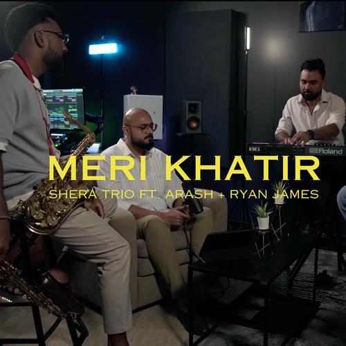Meri Khatir (feat. Elton Shera, Ryan Shera, ARASH & Ryan James)