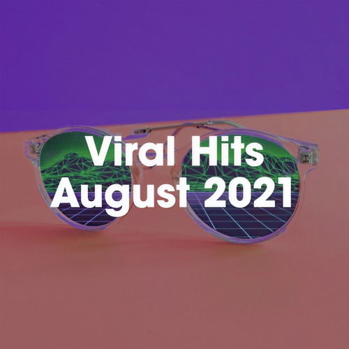 Viral Hits August 2021 (Explicit)