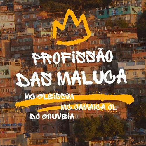 PROFISSÃO DAS MALUCA (feat. Mc Jamaica JL & Mc Gleissim)