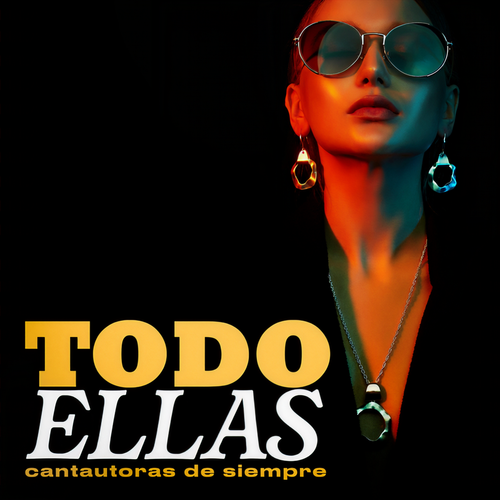 Todo Ellas - Cantautoras De Siempre (Explicit)