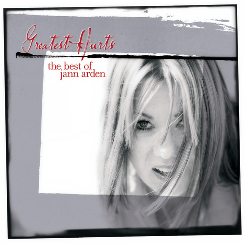 Greatest Hurts - The Best Of Jann Arden