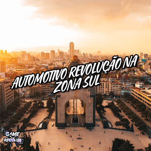 Automotivo Revolução Na Zona Sul (Explicit)