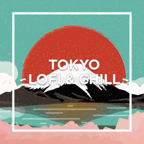 TOKYO -LO-FI CHILL OUT- (Explicit)