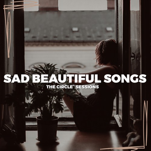 Sad Beautiful Songs 2023 by The Circle Sessions (Explicit)