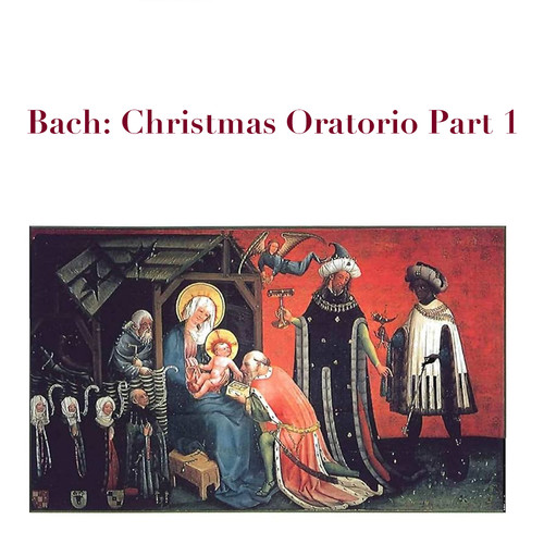 Bach: Christmas Oratorio Part 1