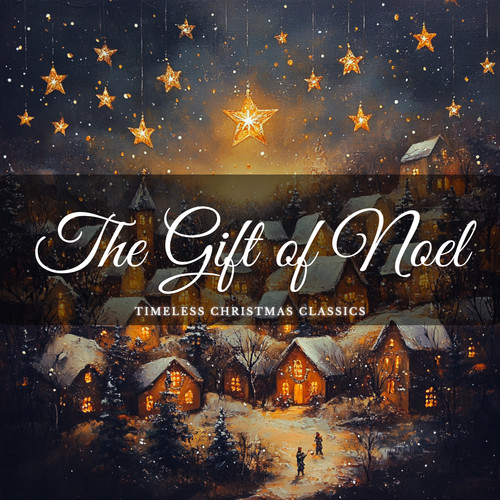 The Gift of Noel: Timeless Christmas Classics