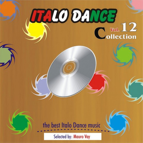 Italo Dance Collection, Vol. 12 (The Very Best of Italo Dance 2000 - 2010, Selected By Mauro Vay)