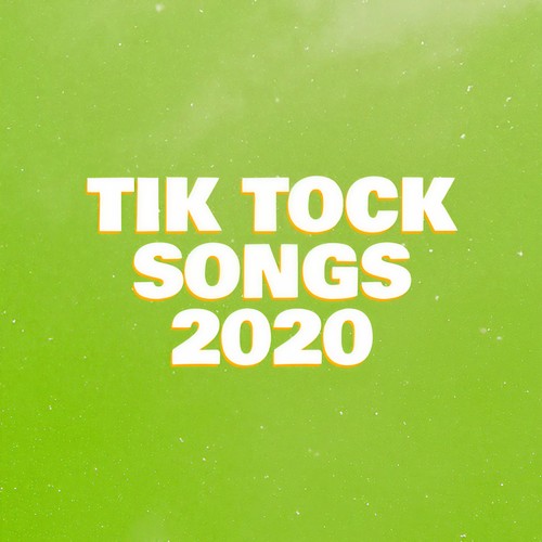 Tik Tock Songs 2020 (Explicit)