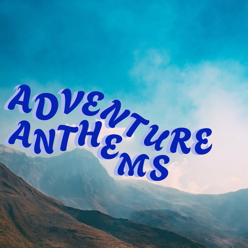 Adventure Anthems (Explicit)