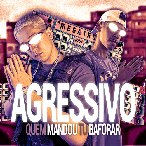 Agressivo Eu Não Mandei Tu Baforar (Explicit)