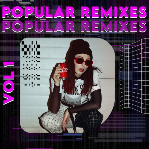 POPULAR REMIXES VOL 1 (Explicit)