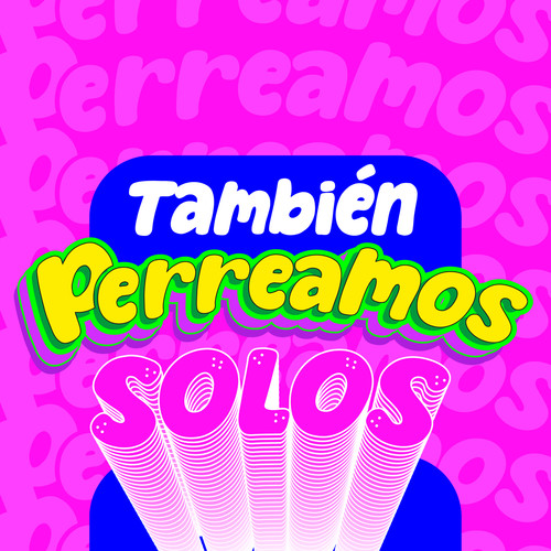 También Perreamos Solos (Explicit)