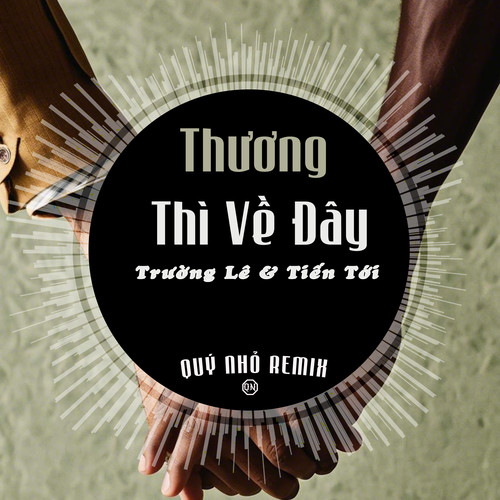 Thương Thì Về Đây (Remix)