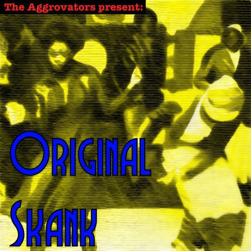 The Aggrovators Present: Original Skank