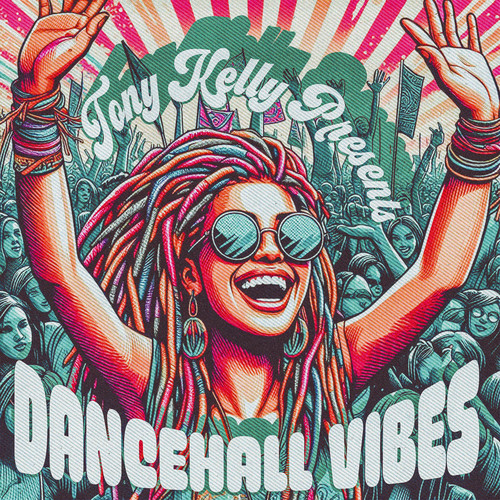 Tony Kelly Presents: Dancehall Vibes