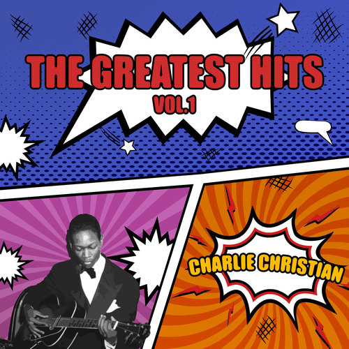 CHARLIE CHRISTIAN - THE GREATEST HITS VOL.1 (찰리 크리스천 히트곡 모음집)