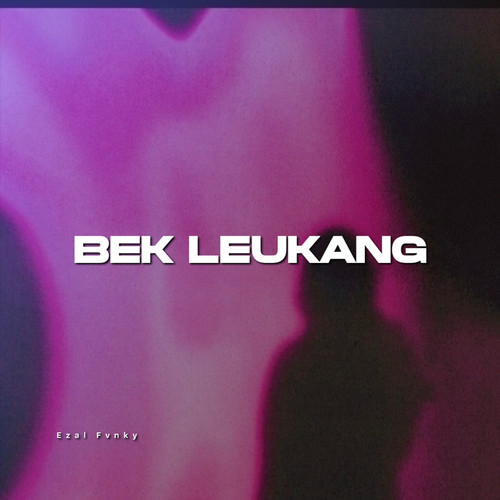 Bek Leukang (Explicit)