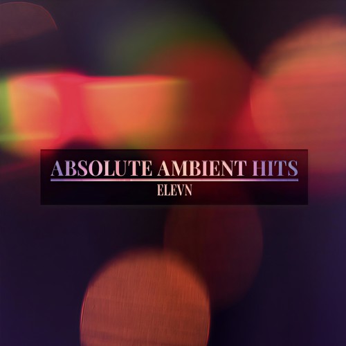 Elevn - Absolute Ambient Hits