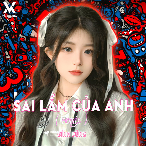 Sai Lầm Của Anh (Remix)