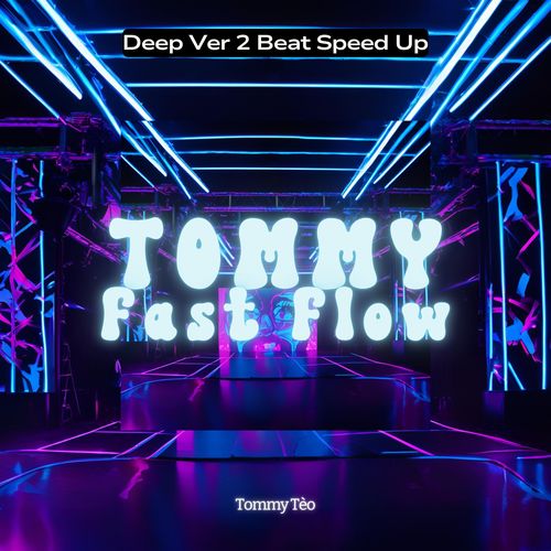 Tommy Fast Flow (Deep Ver 2 Beat Speed Up)