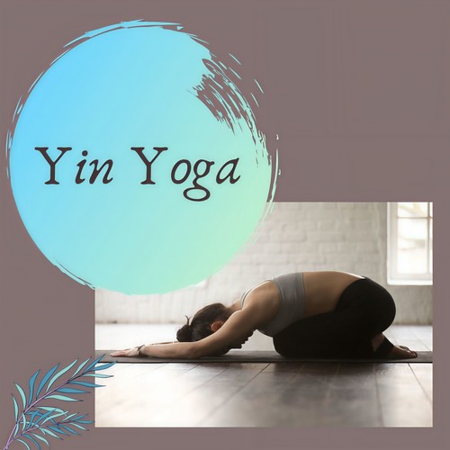 Yin Yoga: Really Slow and Peaceful Songs for a Relaxing Yoga Practice