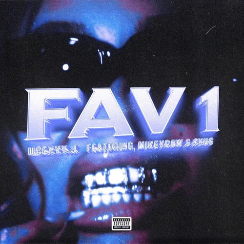 Fav1 (feat. mikeyraw & SyhG) [Explicit]