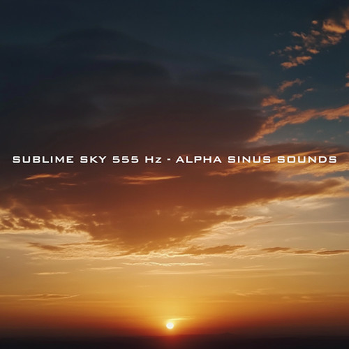 Sublime Sky 555 Hz - Alpha Sinus Sounds