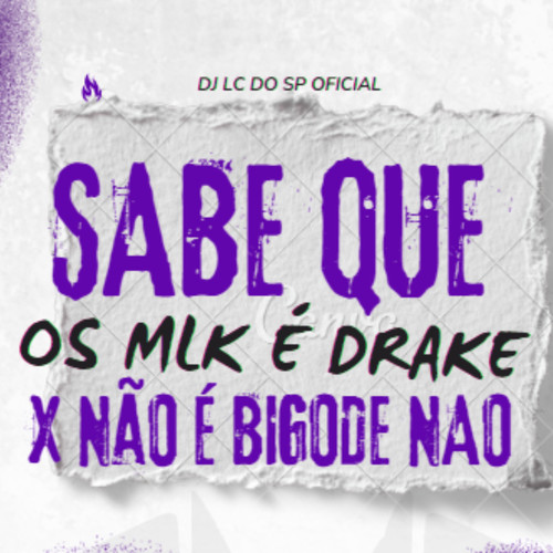 SABE QUE OS MLK É DRAKE x NÃO É BIGODE NAO (Explicit)