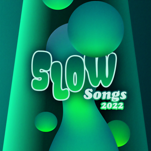 Slow Songs 2022 (Explicit)