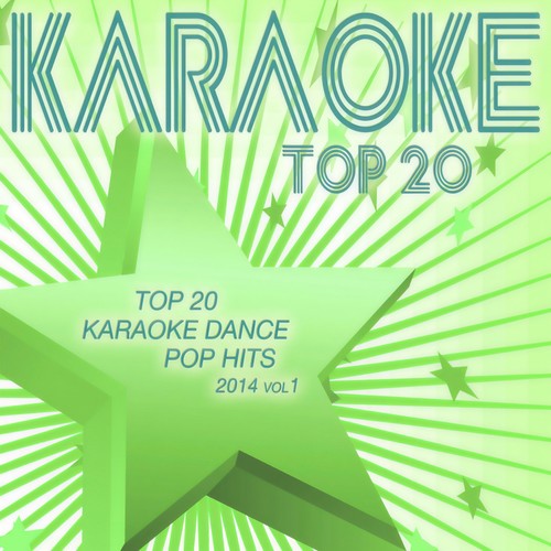 Top 20 Karaoke Dance Pop Hits 2014, Vol. 1