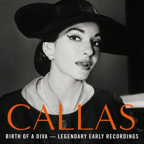 Birth of a Diva - Legendary Early Recordings of Maria Callas