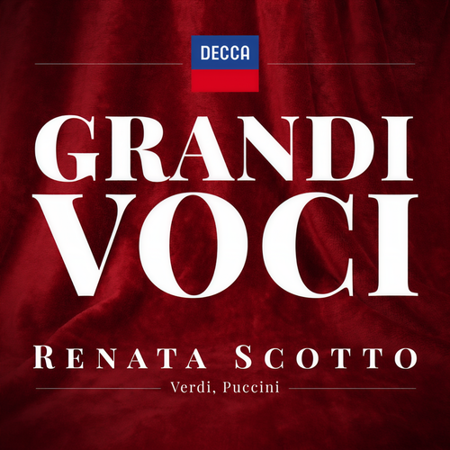 GRANDI VOCI RENATA SCOTTO Una collana dedicata con registrazioni originali Decca e Deutsche Grammophon rimasterizzate con le tecniche più moderne che ne garantiscono eccellenza tecnica e artistica