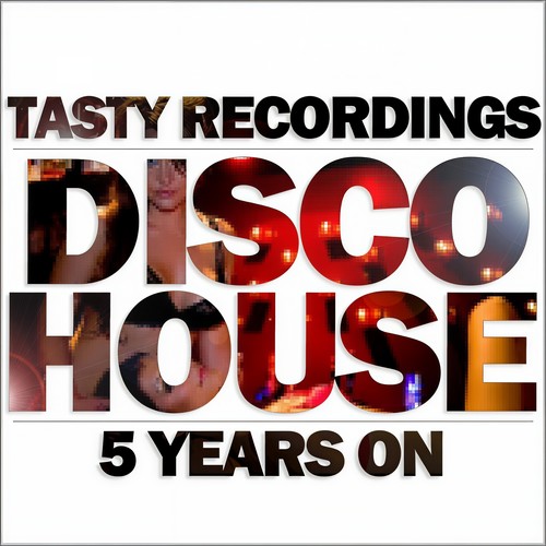 Tasty Recordings - Disco House 5 Years On