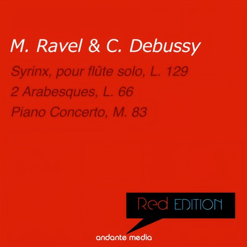 Red Edition - Ravel & Debussy: Syrinx, pour flûte solo, L. 129 & Piano Concerto, M. 83